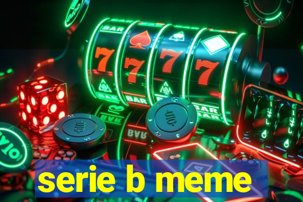 serie b meme